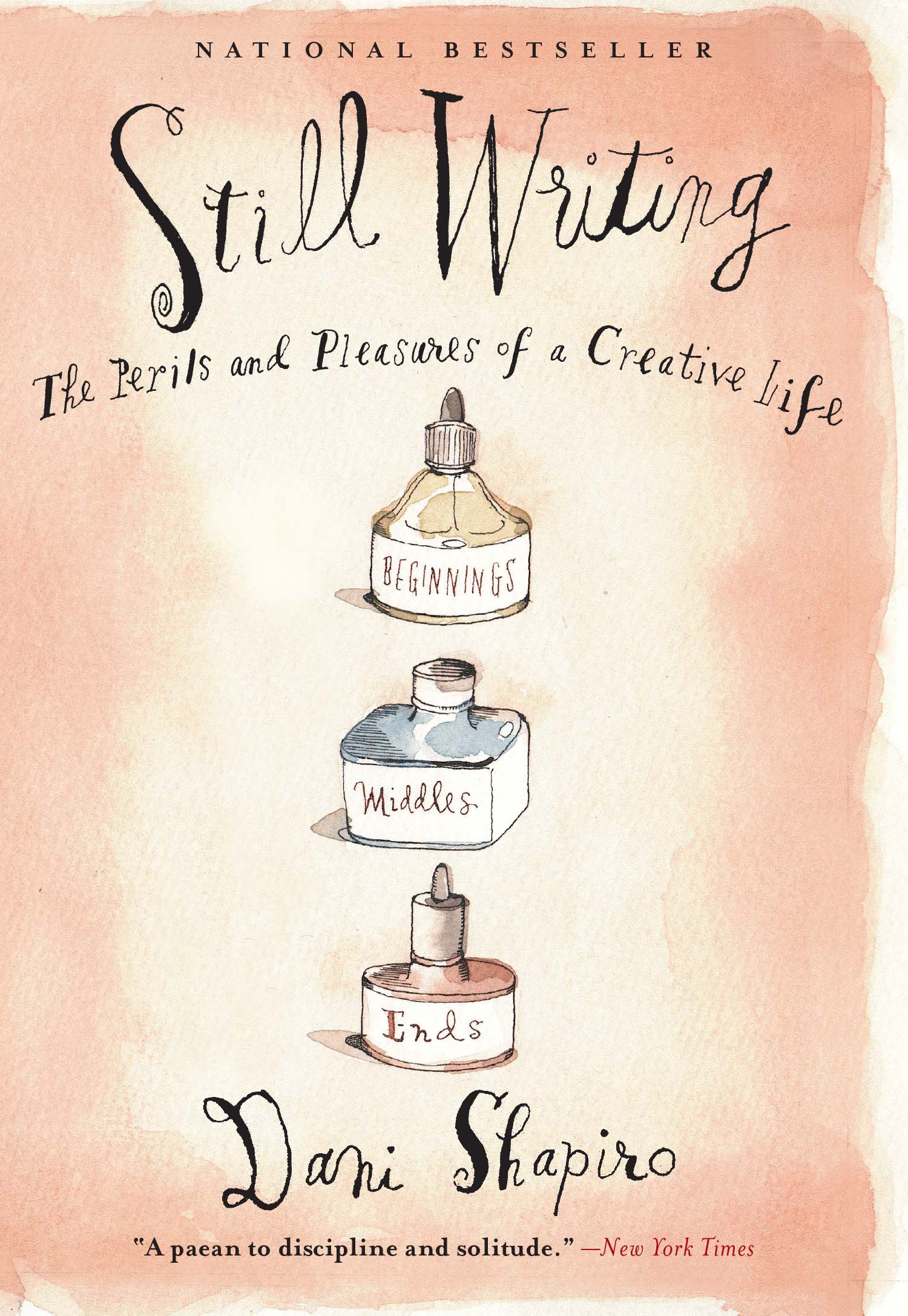 Still Writing The Perils And Pleasures Of A Creative Life By Dani Shapiro